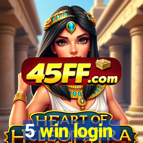 5 win login